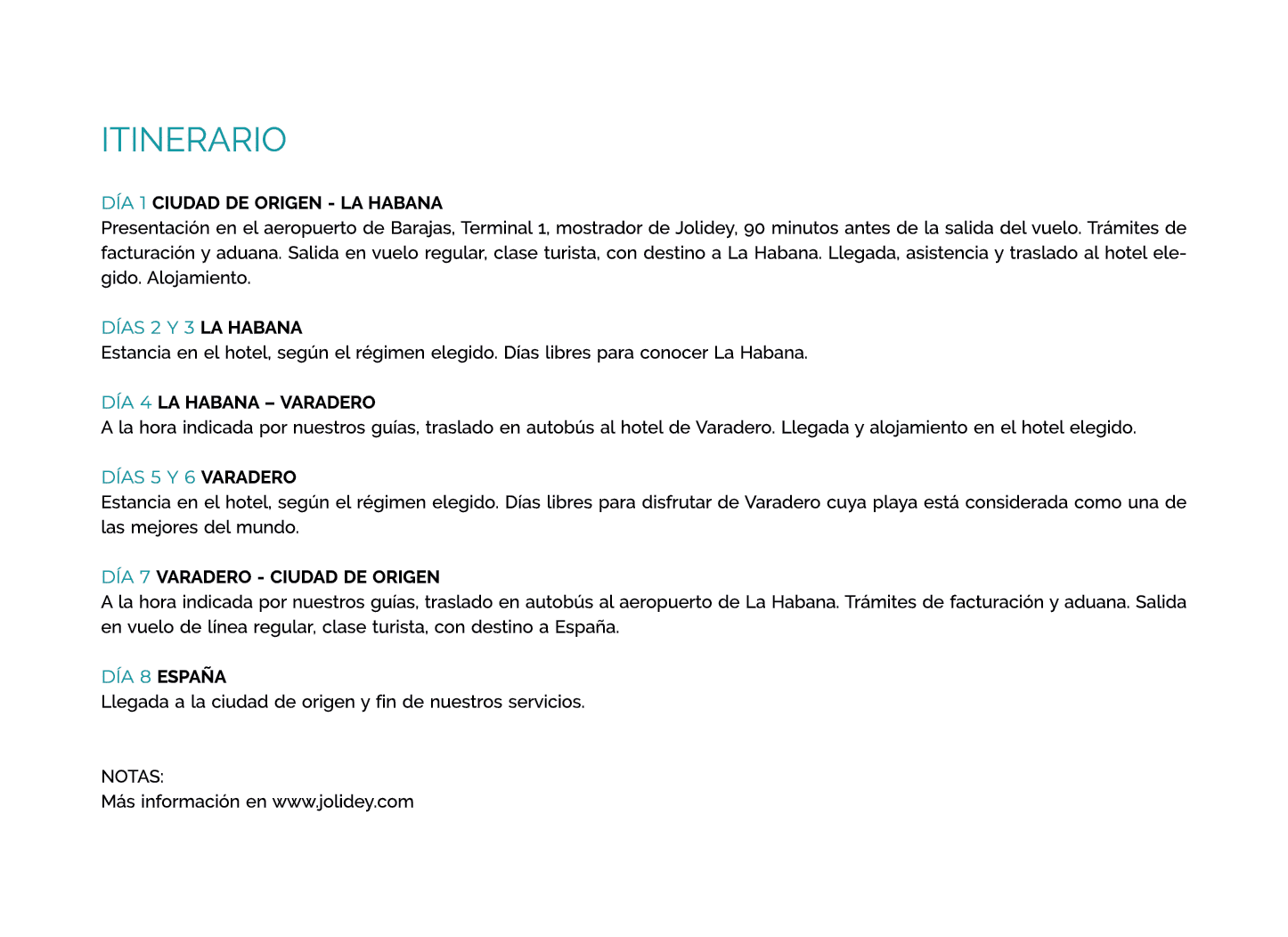 itinerario D A 1 CIUDAD DE ORIGEN LA HABANA Presentaci n en el aeropuerto de Barajas, Terminal 1, mostrador de Jolide...
