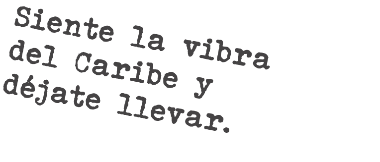 Siente la vibra del Caribe y déjate llevar  